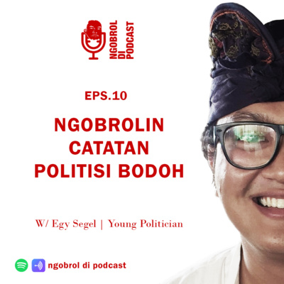Eps.10 Ngobrolin Catatan Politisi Bodoh bareng Eggy Segel