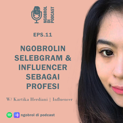 Eps.11 Ngobrolin Selebgram & Influencer sebagai Profesi bareng Kartika Herdiani