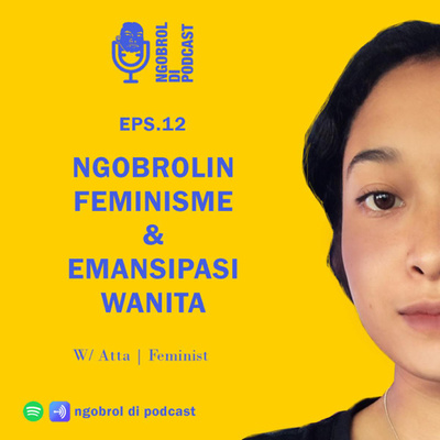 Eps.12 Ngobrolin Feminisme & Emansipasi Wanita bareng Atta