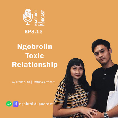Eps.13 Ngobrolin Toxic Relationship bareng Krisna & Ina