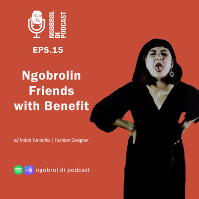 Eps.15 Ngobrolin Friends with Benefit bareng Indah Yuniorika