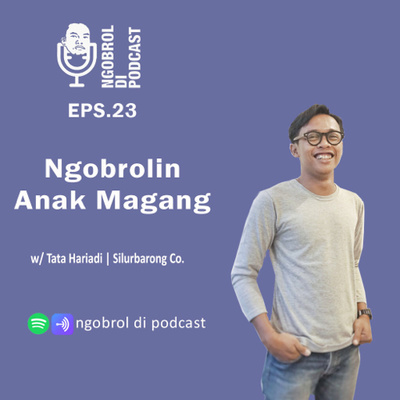 Eps.23 Ngobrolin Anak Magang bareng Tata Hariadi