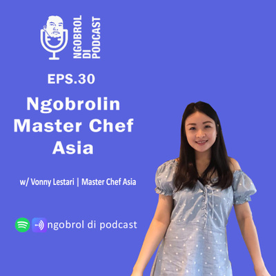Eps.30 Ngobrolin Master Chef Asia bareng Vonny Lestari