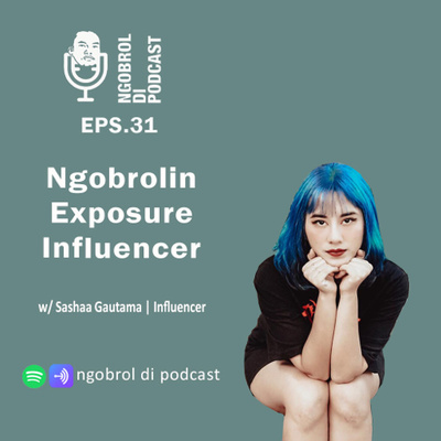 Eps.31 Ngobrolin Exposure Influencer bareng Sashaa Gautama