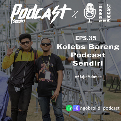 Eps.35 Kolebs bareng Podcast Sendiri