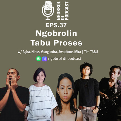 Eps.37 Ngobrolin TABU PROSES bareng Agha, Gung Indra, Mira, Ninus, & Swoofone