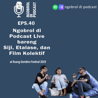 Eps.40 Ngobrol di Podcast Live bareng Siji, Etalase, dan Film Kolektif