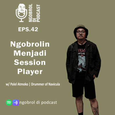 Eps.42 Ngobrolin Menjadi Session Player bareng Palel Atmoko