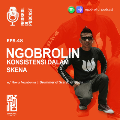 Eps.48 Ngobrolin Konsistensi dalam Skena bareng Nova Fuxnbumz