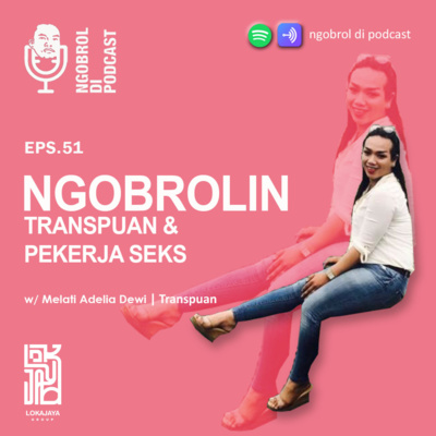 Eps.51 Ngobrolin Transpuan & Pekerja Seks bareng Melati Adelia Dewi