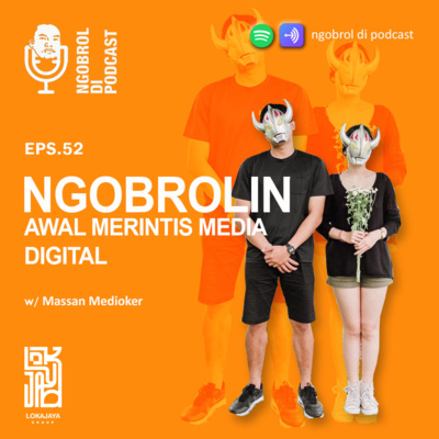 Eps.52 Ngobrolin Awal Merintis Media Digital bareng Massan Medioker