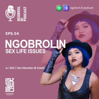 Eps.54 Ngobrolin Sex Life Issues bareng Sisil