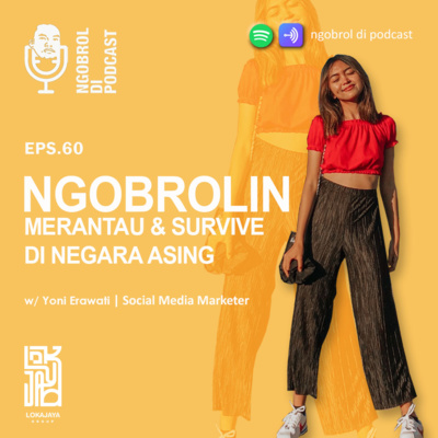 Eps.60 Ngobrolin Merantau & Survive di Negara Asing bareng Yoni Erawati