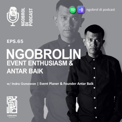 Eps.65 Ngobrolin Event Enthusiasm & Antar Baik bareng Indra Gunawan