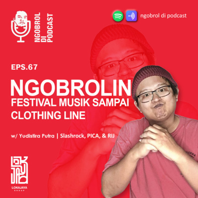 Eps.67 Ngobrolin Festival Musik sampai Clothing Line bareng Yudistira Putra 