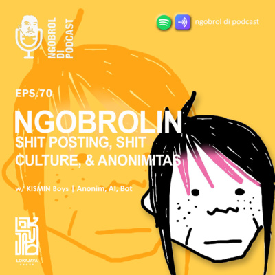 Eps.70 Ngobrolin Shit Posting, Shit Culture, & Anonimitas bareng KISMIN Boys