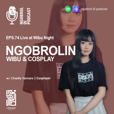 Eps.74 Ngobrolin Wibu & Cosplay bareng Charity Tamara Live at Wibu Night