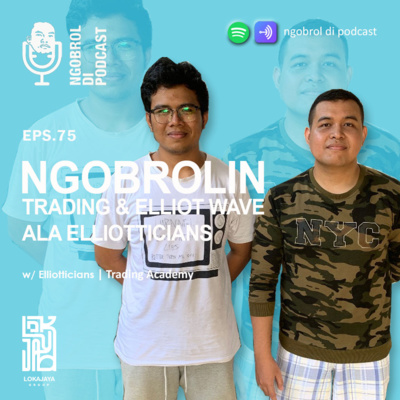 Eps.75 Ngobrolin Trading & Elliot Wave ala Elliotticians bareng Elliotticians