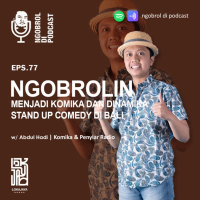 Eps.77 Ngobrolin Menjadi Komika dan Dinamika Stand Up Comedy di Bali bareng Abdul Hadi