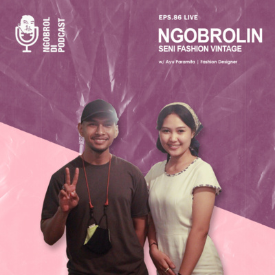 Eps.86 LIVE Ngobrolin Seni Fashion Vintage bareng Ayu Paramita