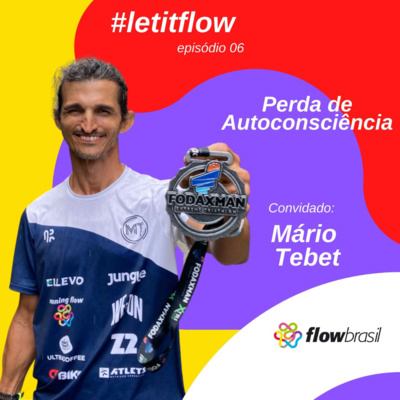 Let it Flow #6 - Autoconsciência e Flow Let it Flow #6 - Autoconsciência e Flow