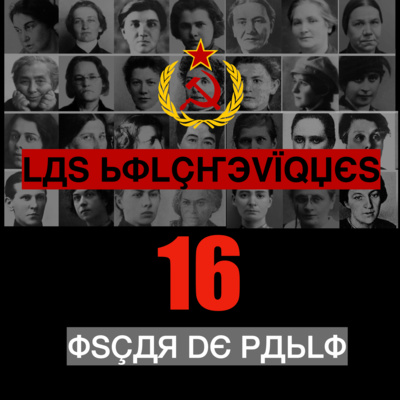 Las Bolcheviques 16 : Elena Dimitrevna Stásova (2 de 2)