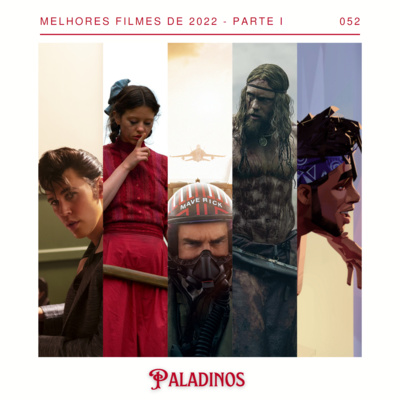 Paladinos 052 - Os Melhores Filmes de 2022 - Parte I episode artwork