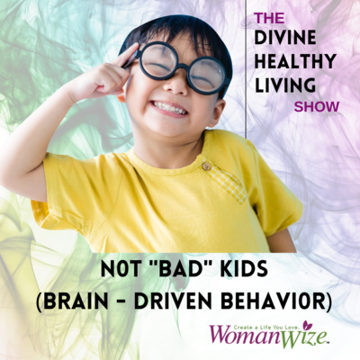 Not "Bad" Kids - Brain Driven Behavior