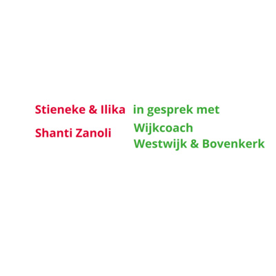 Stieneke & Ilika in gesprek met Shanti Zanoli - wijkcoach Westwijk & Bovenkerk