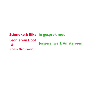 Stieneke & Ilika in gesprek met Jongerwerk​ Amstelveen - Leonie van Hoof & Koen Brouwer