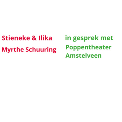 Stieneke & Ilika in gesprek met Myrthe Schuuring - Amstelveens Poppentherater