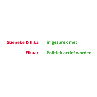 Stieneke & Ilika in gesprek over politiek actief worden