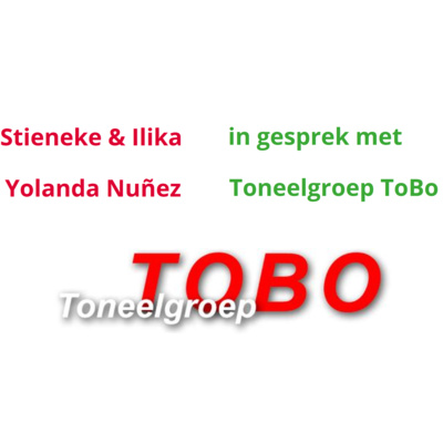 Stieneke & Ilika in gesprek met - Yolanda Nuñez - Toneelgroep ToBo