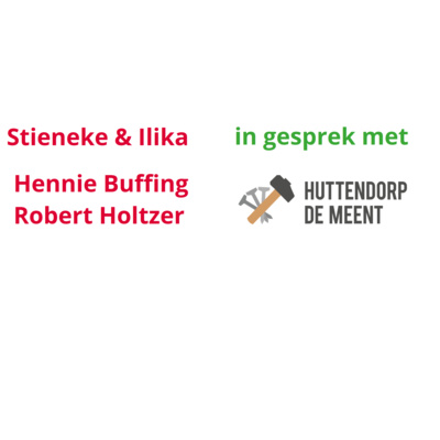 Stieneke & Ilika in gesprek met - Huttendorp de Meent