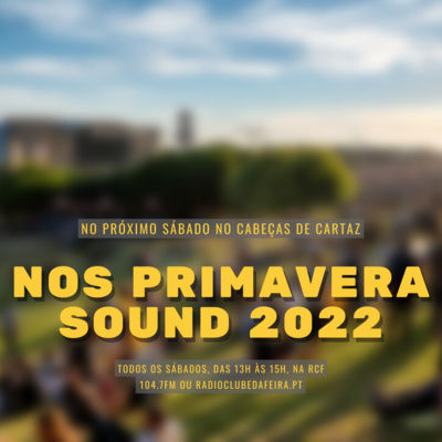 #58 Cabeças de Cartaz - NOS Primavera Sound 2022