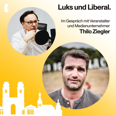 Luks und Liberal. mit Thilo Ziegler