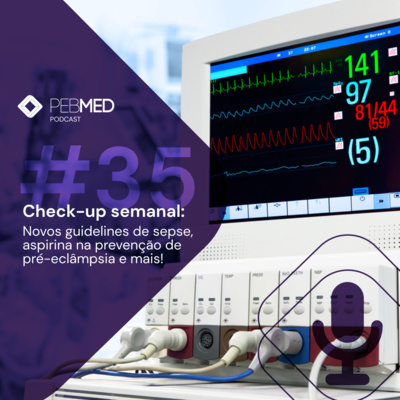 Check-up Semanal: novos guidelines de sepse, aspirina na prevenção de pré-eclâmpsia e mais! episode artwork