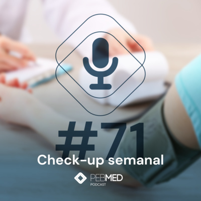 Check-up Semanal: Síndrome febril, tratamento hormonal para endometriose, tratamento de miocardites e mais! episode artwork