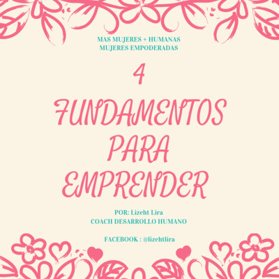 4 Fundamentos para emprender// Coach Lizeht Lira.