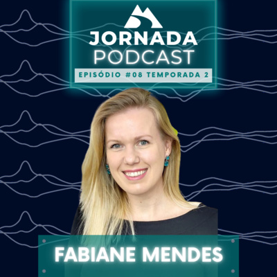 Jornada Ep.08 Temp. 2 - Fabiane Mendes - Personal Organizer Jornada Ep.08 Temp. 2 - Fabiane Mendes - Personal Organizer