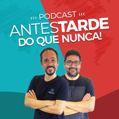 Antes Tarde do que Nunca Podcast