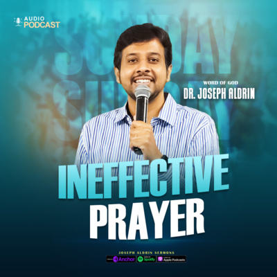 Ineffective Prayer | Joseph Aldrin Sermons