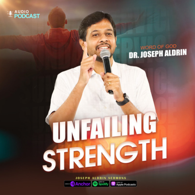 Unfailing Strength | கைவிடா பலம் | Joseph Aldrin Sermons