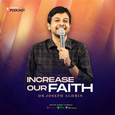 Increase our FAITH | எங்கள் விசுவாசத்தை வர்த்திக்கப்பண்ணும் | Joseph Aldrin Sermons