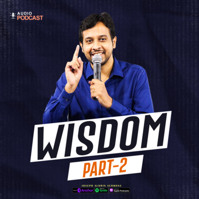 Wisdom | Part-2 | Joseph Aldrin Sermons