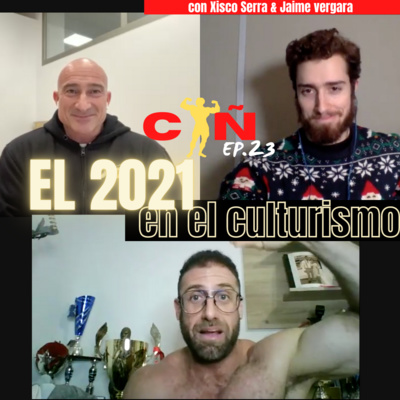 El CULTURISMO en 2021 con XISCO SERRA Y JAIME VERGARA | Culturismo a la Española | EP.23