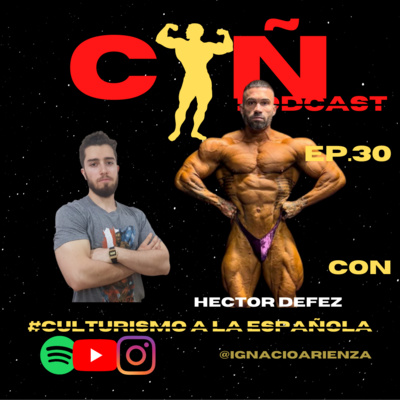 TODO sobre HECTOR DEFEZ | Culturismo a la Española EP.30