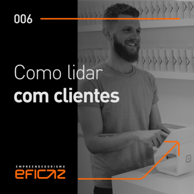 COMO LIDAR COM CLIENTES #EP06