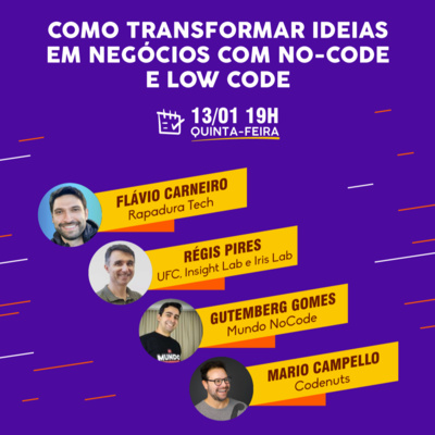 #005 - Como transformar ideias em negócios com no-code e low-code #005 - Como transformar ideias em negócios com no-code e low-code