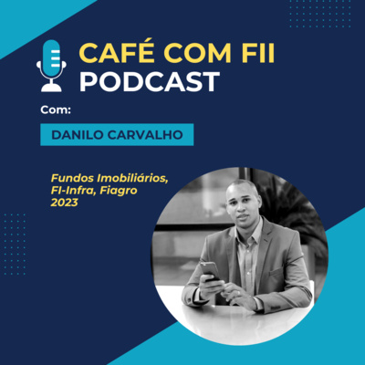 08. Episódio - 03 Temporada: FIAGROs e FI-Infra com Danilo Carvalho episode artwork